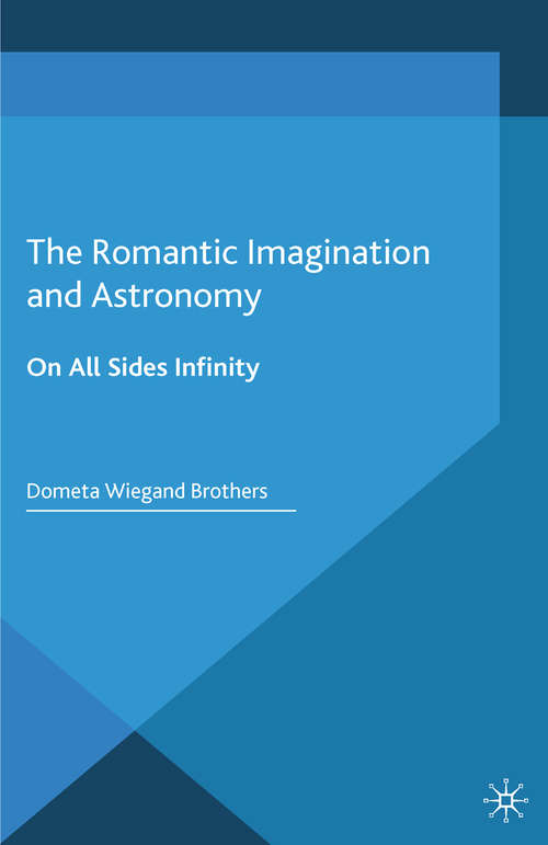 Book cover of The Romantic Imagination and Astronomy: On All Sides Infinity (2015) (Palgrave Studies in the Enlightenment, Romanticism and Cultures of Print)