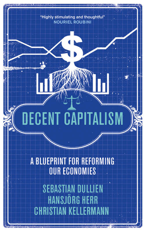 Book cover of Decent Capitalism: A Blueprint for Reforming our Economies