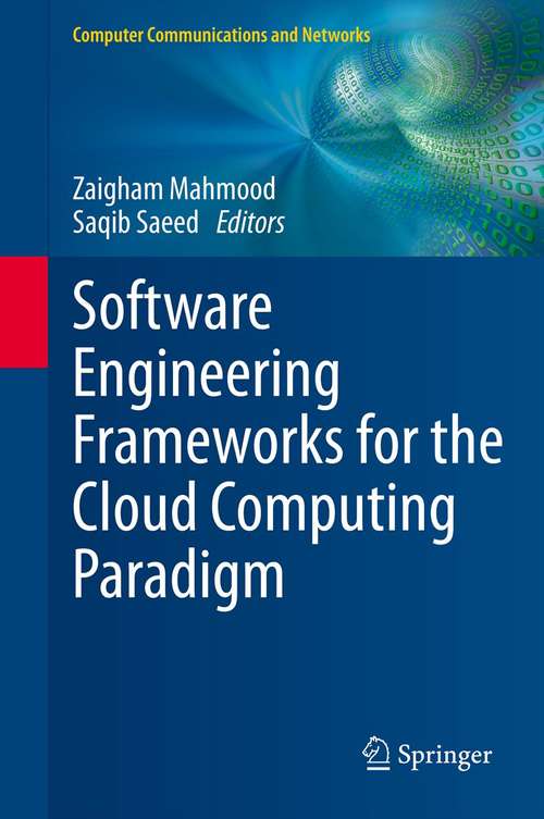 Book cover of Software Engineering Frameworks for the Cloud Computing Paradigm (2013) (Computer Communications and Networks)