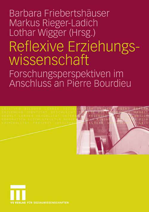 Book cover of Reflexive Erziehungswissenschaft: Forschungsperspektiven im Anschluss an Pierre Bourdieu (2006)