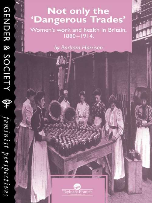 Book cover of Not Only The Dangerous Trades: Women's Work And Health In Britain 1880-1914