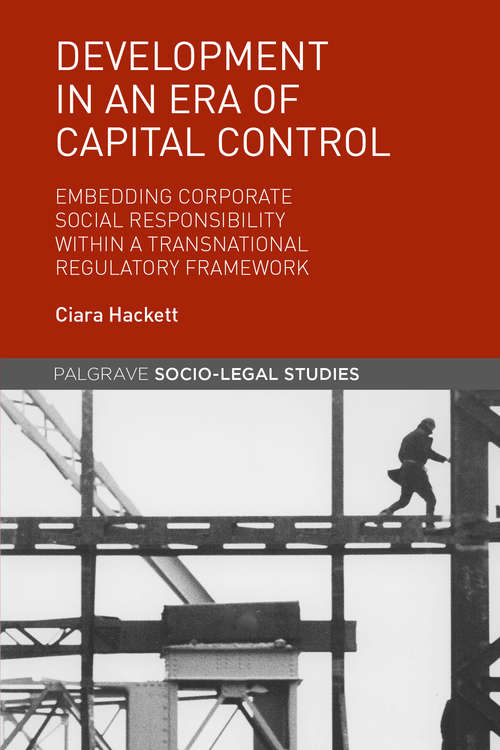 Book cover of Development in an Era of Capital Control: Embedding Corporate Social Responsibility within a Transnational Regulatory Framework (1st ed. 2017) (Palgrave Socio-Legal Studies)