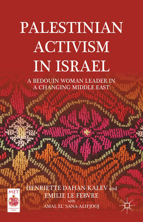 Book cover of Palestinian Activism in Israel: A Bedouin Woman Leader in a Changing Middle East (2012) (Middle East Today)