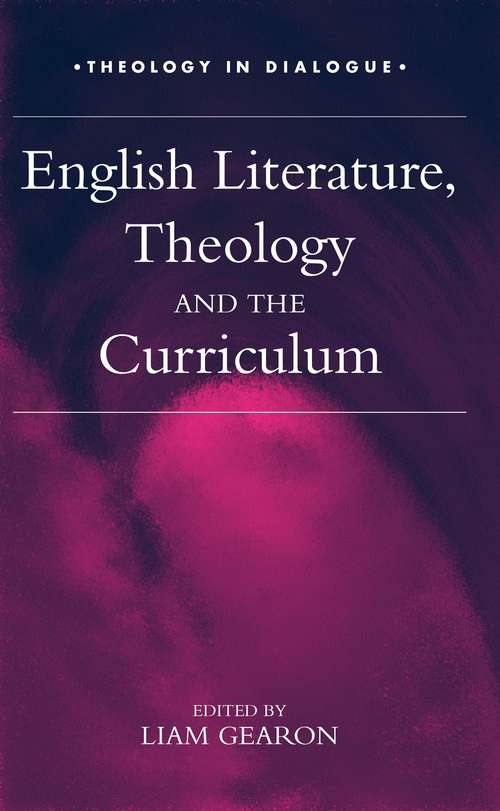 Book cover of English Literature, Theology and the Curriculum: English Literature, Theology And The Curriculum (Theology in Dialogue)