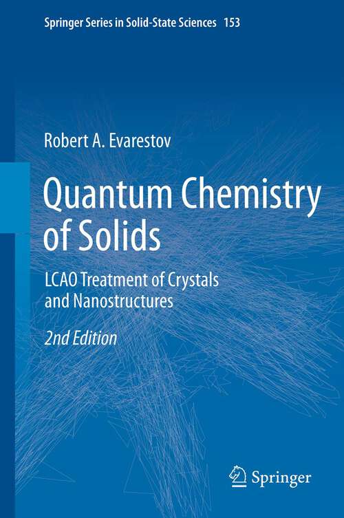 Book cover of Quantum Chemistry of Solids: LCAO Treatment of Crystals and Nanostructures (2nd ed. 2012) (Springer Series in Solid-State Sciences #153)