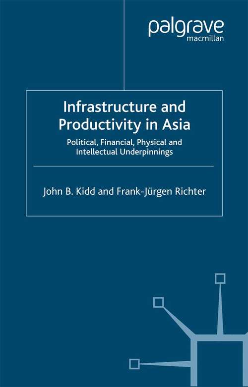 Book cover of Infrastructure and Productivity in Asia: Political, Financial, Physical and Intellectual Underpinnings (2005)