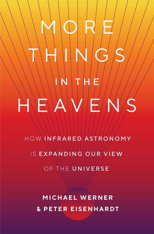 Book cover of More Things in the Heavens: How Infrared Astronomy Is Expanding Our View of the Universe