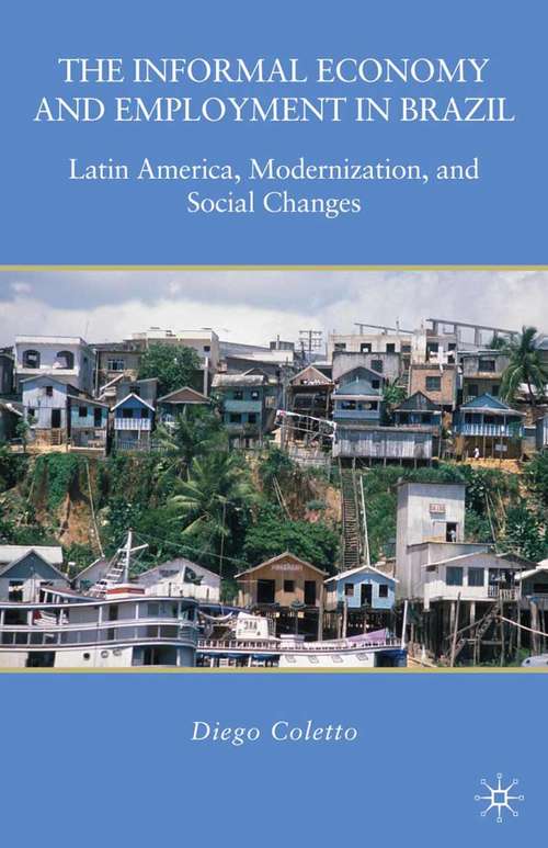 Book cover of The Informal Economy and Employment in Brazil: Latin America, Modernization, and Social Changes (2010)