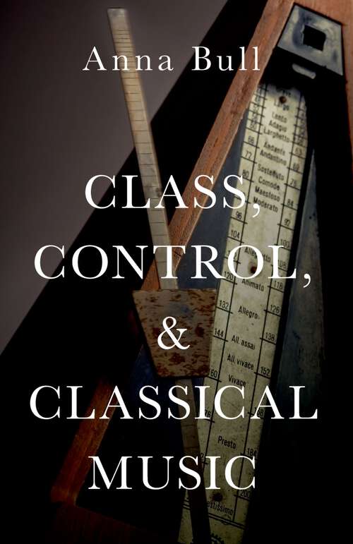 Book cover of Class, Control, and Classical Music