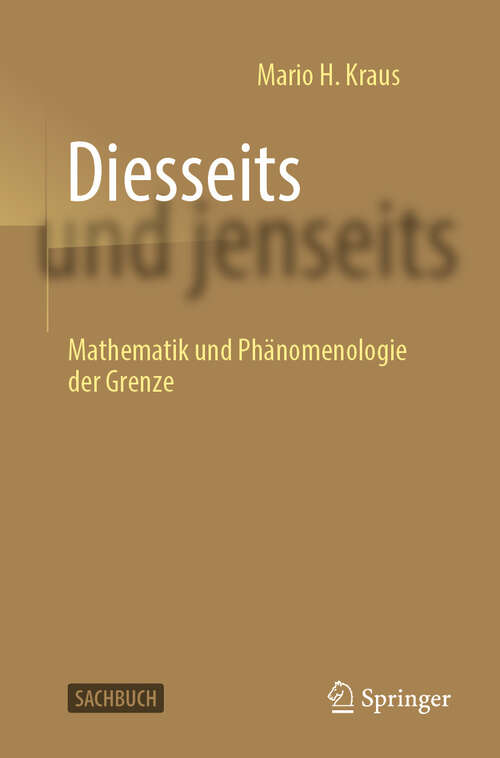 Book cover of Diesseits und jenseits: Mathematik und Phänomenologie der Grenze (2024)