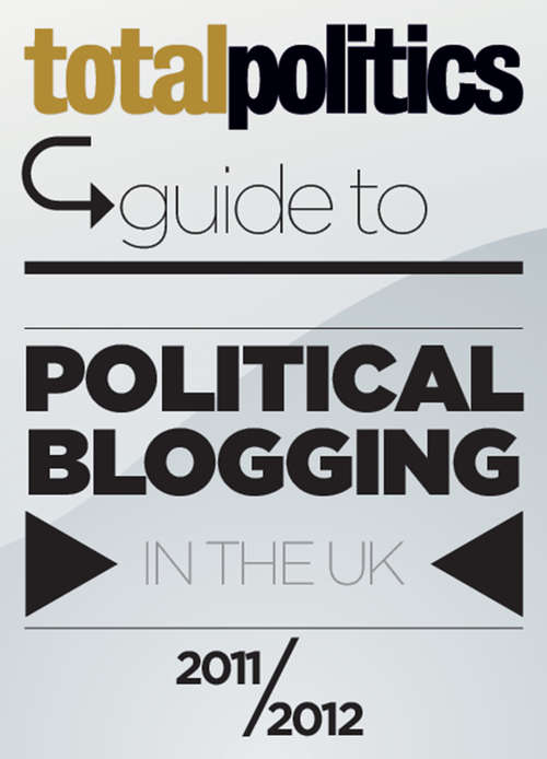 Book cover of Total Politics Guide to Political Blogging in the UK 2011/12 (Digital Only)