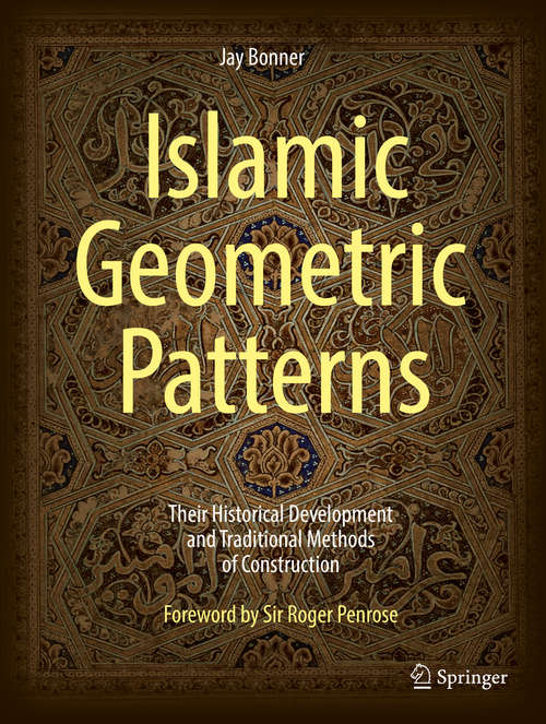 Book cover of Islamic Geometric Patterns: Their Historical Development and Traditional Methods of Construction
