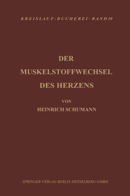 Book cover of Der Muskelstoffwechsel des Herzens: Seine Physiologie, Pathologie und Klinik (1950) (Beiträge zur Kardiologie und Angiologie #10)