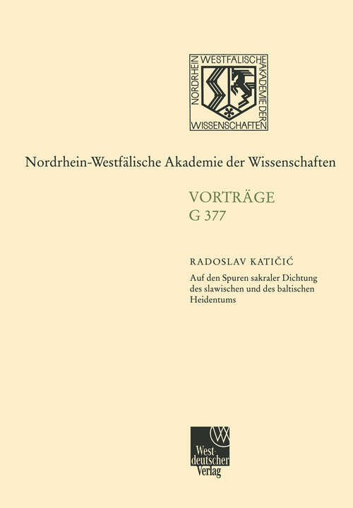 Book cover of Auf den Spuren sakraler Dichtung des slawischen und des baltischen Heidentums: 440. Sitzung am 18. Juli 2001 in Düsseldorf (2001) (Nordrhein-Westfälische Akademie der Wissenschaften)