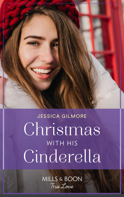 Book cover of Christmas With His Cinderella (Mills & Boon True Love): Christmas With His Cinderella / Snowbound With The Brooding Billionaire (ePub edition)