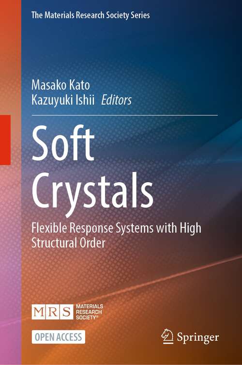 Book cover of Soft Crystals: Flexible Response Systems with High Structural Order (1st ed. 2023) (The Materials Research Society Series)