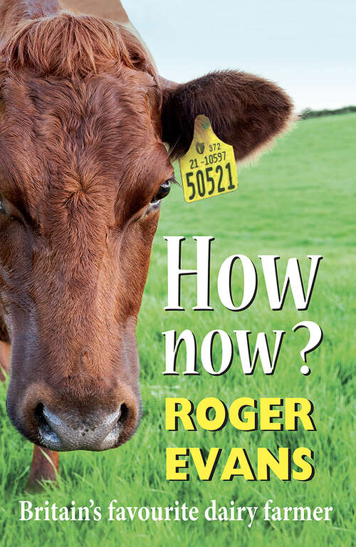 Book cover of How now?: Britain's Favourite Dairy Farmer