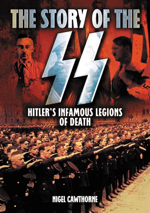 Book cover of The Story of the SS: Hitler's Infamous Legions of Death