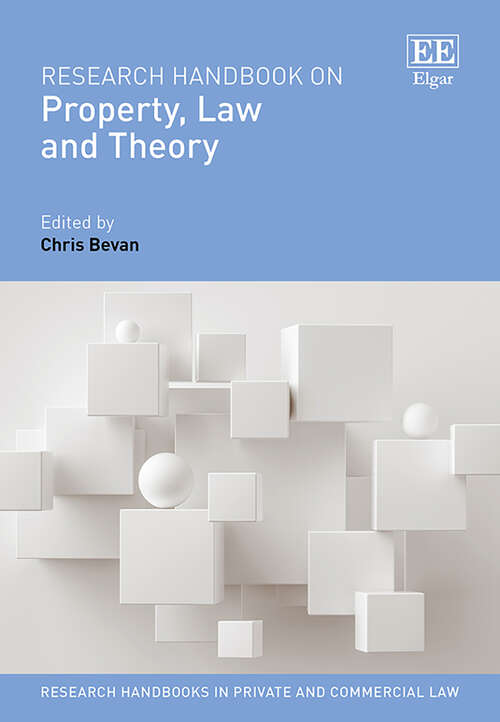 Book cover of Research Handbook on Property, Law and Theory (Research Handbooks in Private and Commercial Law series)