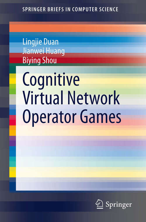 Book cover of Cognitive Virtual Network Operator Games (2013) (SpringerBriefs in Computer Science)