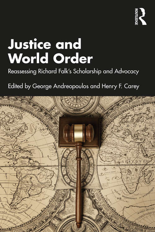 Book cover of Justice and World Order: Reassessing Richard Falk's Scholarship and Advocacy