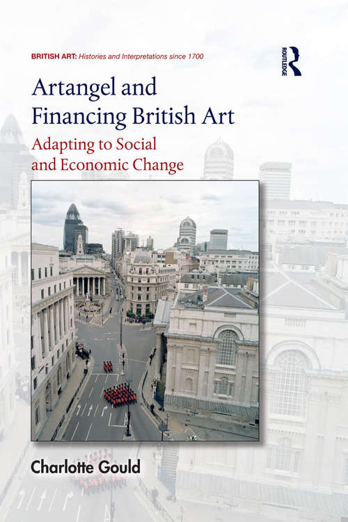 Book cover of Artangel and Financing British Art: Adapting to Social and Economic Change (British Art: Histories and Interpretations since 1700)