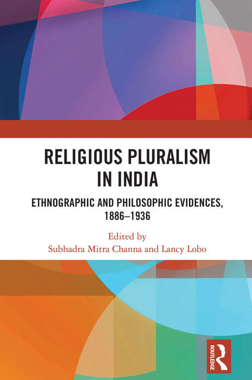 Book cover of Religious Pluralism in India: Ethnographic and Philosophic Evidences, 1886-1936