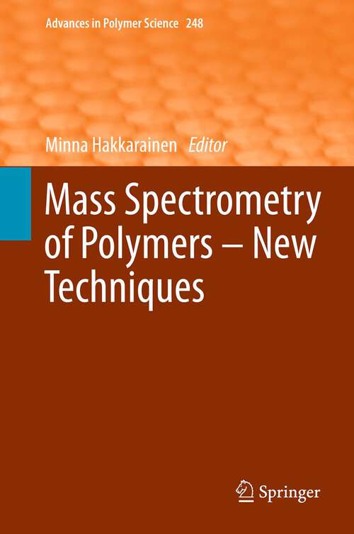 Book cover of Mass Spectrometry of Polymers – New Techniques (2012) (Advances in Polymer Science #248)