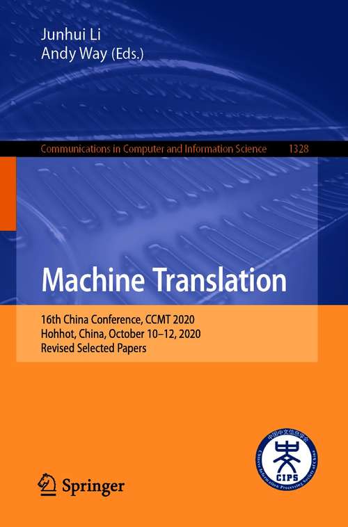 Book cover of Machine Translation: 16th China Conference, CCMT 2020, Hohhot, China, October 10-12, 2020, Revised Selected Papers (1st ed. 2020) (Communications in Computer and Information Science #1328)