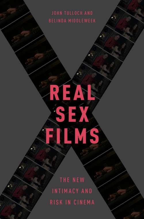 Book cover of Real Sex Films: The New Intimacy and Risk in Cinema