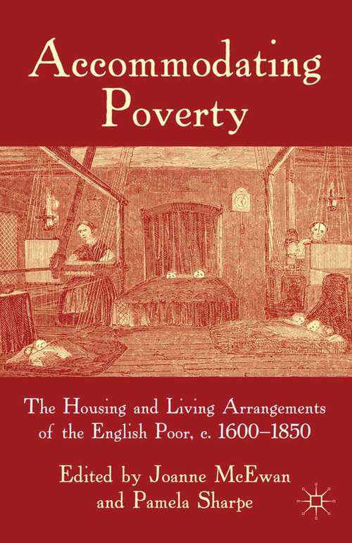 Book cover of Accommodating Poverty: The Housing and Living Arrangements of the English Poor, c. 1600-1850 (2011)