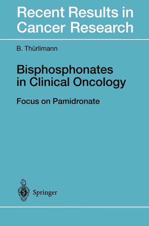Book cover of Bisphosphonates in Clinical Oncology: The Development of Pamidronate (1999) (Recent Results in Cancer Research #149)
