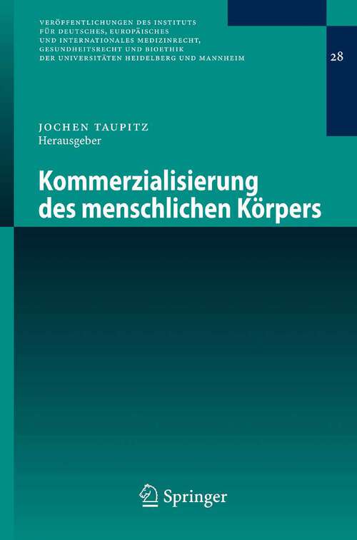 Book cover of Kommerzialisierung des menschlichen Körpers (2007) (Veröffentlichungen des Instituts für Deutsches, Europäisches und Internationales Medizinrecht, Gesundheitsrecht und Bioethik der Universitäten Heidelberg und Mannheim #28)