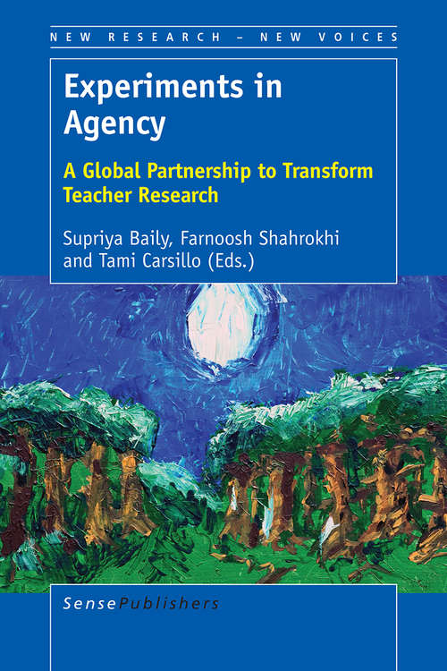 Book cover of Experiments in Agency: A Global Partnership to Transform Teacher Research (New Research – New Voices)