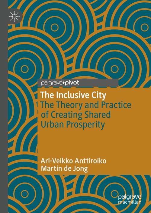 Book cover of The Inclusive City: The Theory and Practice of Creating Shared Urban Prosperity (1st ed. 2020)