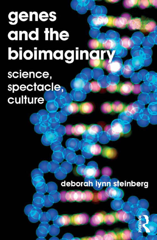 Book cover of Genes and the Bioimaginary: Science, Spectacle, Culture