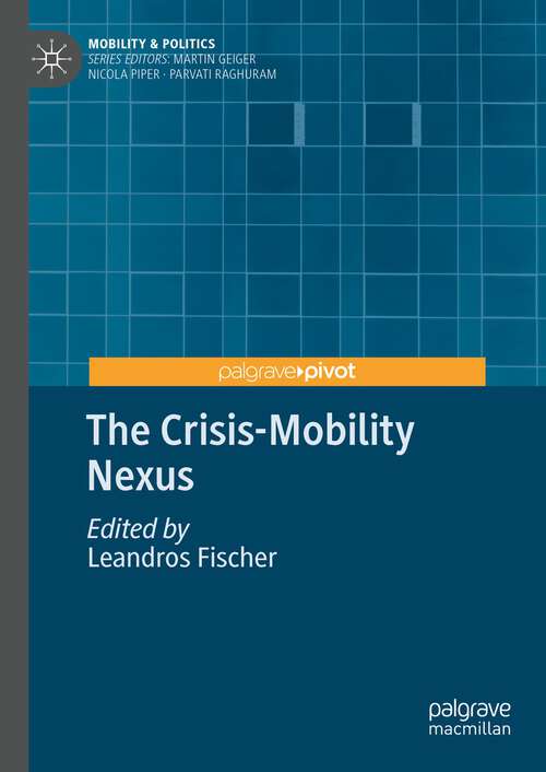 Book cover of The Crisis-Mobility Nexus (1st ed. 2023) (Mobility & Politics)