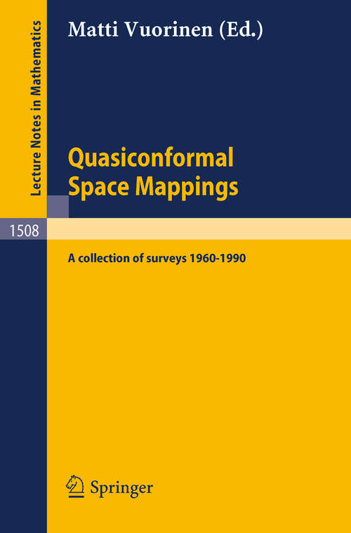 Book cover of Quasiconformal Space Mappings: A collection of surveys 1960 - 1990 (1992) (Lecture Notes in Mathematics #1508)