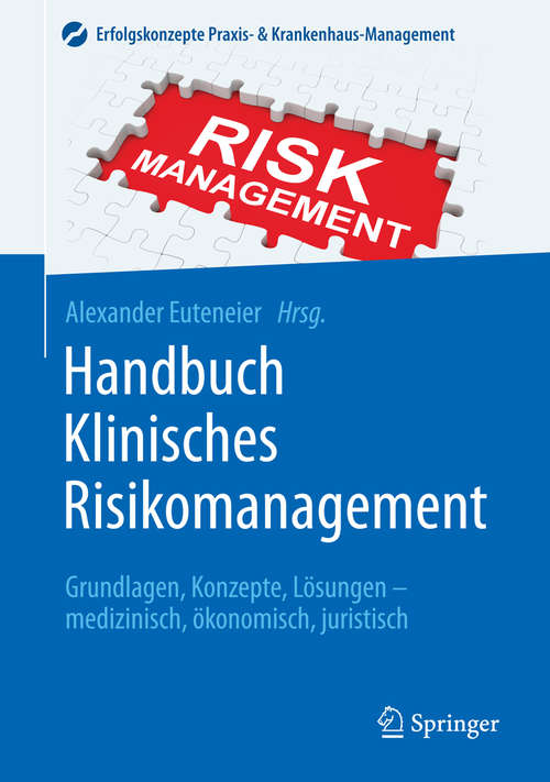 Book cover of Handbuch Klinisches Risikomanagement: Grundlagen, Konzepte, Lösungen - medizinisch, ökonomisch, juristisch (1. Aufl. 2015) (Erfolgskonzepte Praxis- & Krankenhaus-Management)