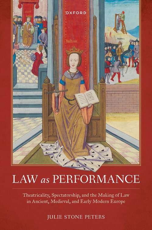 Book cover of Law as Performance: Theatricality, Spectatorship, and the Making of Law in Ancient, Medieval, and Early Modern Europe (Law and Literature)