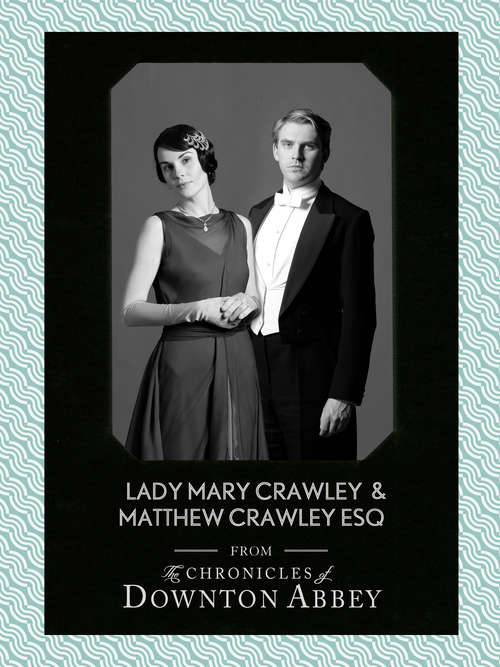 Book cover of Lady Mary Crawley and Matthew Crawley Esq. (ePub edition) (Downton Abbey Shorts #1)