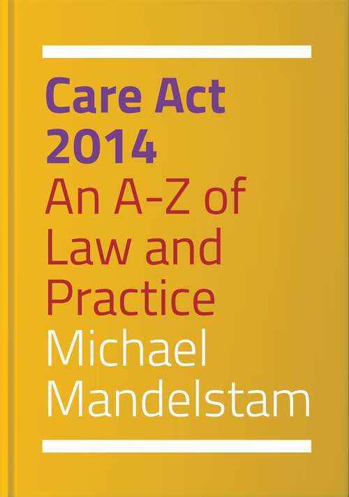 Book cover of Care Act 2014: An A-Z of Law and Practice