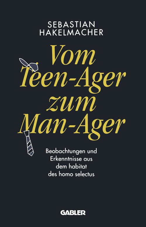 Book cover of Vom Teen-Ager zum Man-Ager: Beobachtungen und Erkenntnisse aus dem habitat des homo selectus (1992)