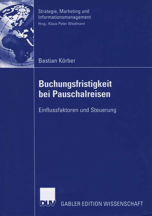 Book cover of Buchungsfristigkeit bei Pauschalreisen: Einflussfaktoren und Steuerung (2006) (Strategie, Marketing und Informationsmanagement)