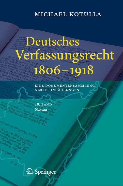 Book cover of Deutsches Verfassungsrecht 1806 - 1918: Eine Dokumentensammlung nebst Einführungen, 18. Band: Nassau (1. Aufl. 2021)