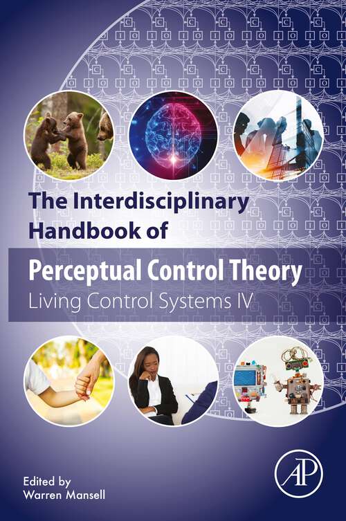 Book cover of The Interdisciplinary Handbook of Perceptual Control Theory: Living Control Systems IV