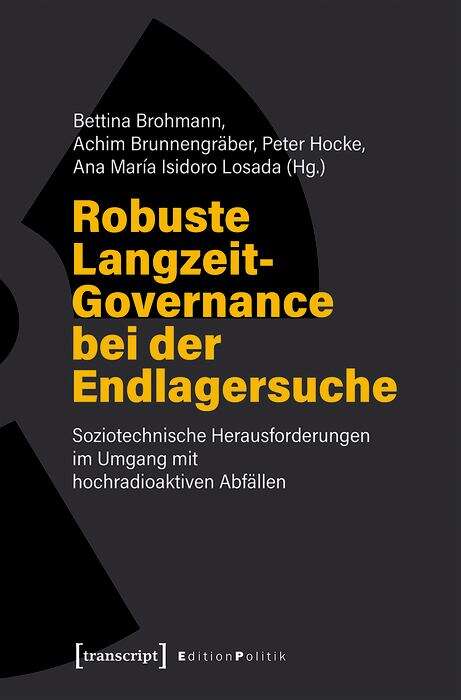 Book cover of Robuste Langzeit-Governance bei der Endlagersuche: Soziotechnische Herausforderungen im Umgang mit hochradioaktiven Abfällen (Edition Politik #115)