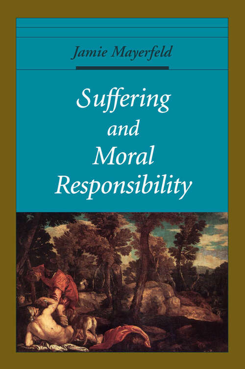 Book cover of Suffering and Moral Responsibility (Oxford Ethics Series)