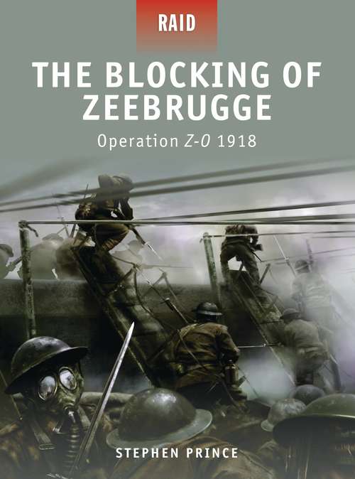 Book cover of The Blocking of Zeebrugge: Operation Z-O 1918 (Raid)