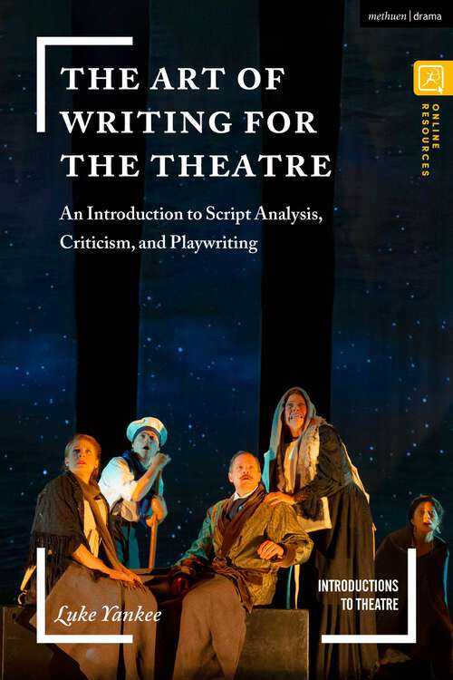Book cover of The Art of Writing for the Theatre: An Introduction to Script Analysis, Criticism, and Playwriting (Introductions to Theatre)